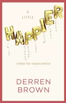 Image of A Little Happier : Notes for reassurance