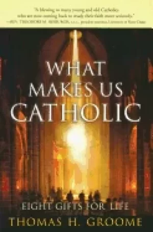 Image of what makes us catholic eight gifts for life