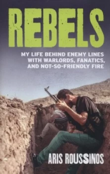 Image of Rebels by Aris Roussinos Hardback