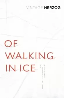 Image of Of Walking In Ice : Munich - Paris: 23 November - 14 December, 1974
