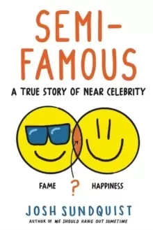 Image of Semi-Famous : A True Story of Near Celebrity