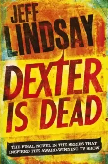 Image of Dexter Is Dead : DEXTER NEW BLOOD, the major new TV thriller on Sky Atlantic (Book Eight)