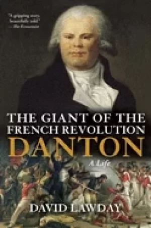 Image of giant of the french revolution danton a life