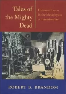 Image of Tales of the Mighty Dead : Historical Essays in the Metaphysics of Intentionality