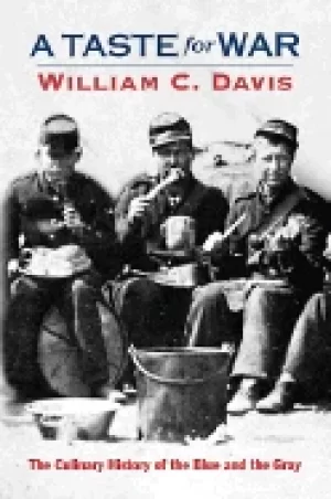 Image of taste for war the culinary history of the blue and the gray