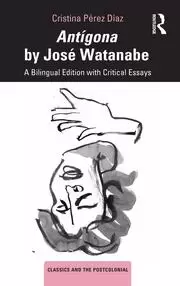 Image of Antigona by Jose Watanabe A Bilingual Edition with Critical Essays