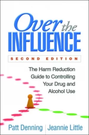 Image of Over the InfluenceThe Harm Reduction Guide to Controlling Your Drug and Alcohol Use