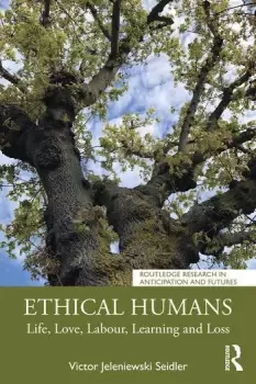 Image of Ethical HumansLife Love Labour Learning and Loss