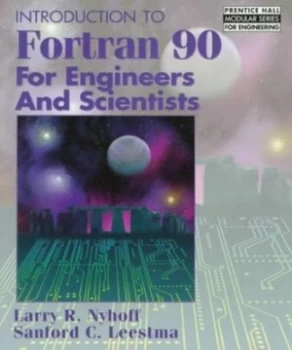 Image of Introduction to Fortran 90 for Engineers and Scientists by Larry R. Nyhoff Book