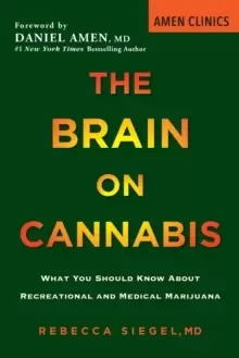 Image of The Brain On Cannabis : What You Should Know about Recreational and Medical Marijuana