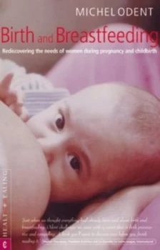 Image of Birth and Breastfeeding by Michel Odent and Michel Odent Paperback