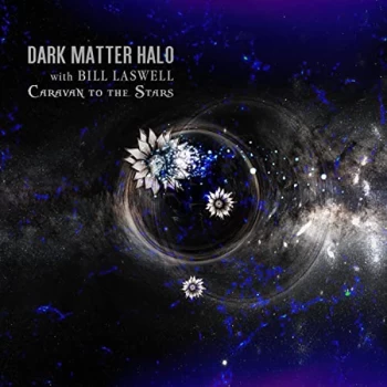 image of Dark Matter Halo With Bill Laswell - Caravan to the Stars CD