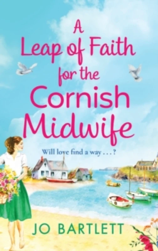 Image of A Leap of Faith For The Cornish Midwife : An emotional, uplifting read from Jo Bartlett Hardback