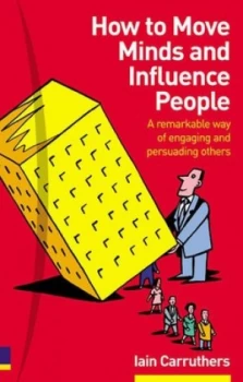 Image of How to Move Minds and Influence People by Iain Carruthers Paperback