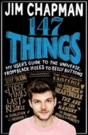 Image of 147 things my users guide to the universe from Black holes to bellybuttons