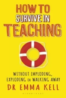 Image of How to Survive in Teaching : Without imploding, exploding or walking away