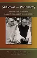 Image of survival or prophecy the correspondence of jean leclercq and thomas merton