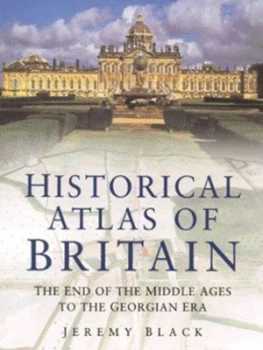Image of Historical Atlas of Britain by Jeremy Black Hardback