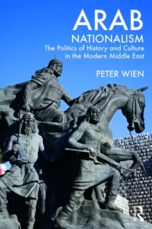 Image of Arab NationalismThe Politics of History and Culture in the Modern Middle East