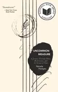 Image of uncommon measure a journey through music performance and the science of ti