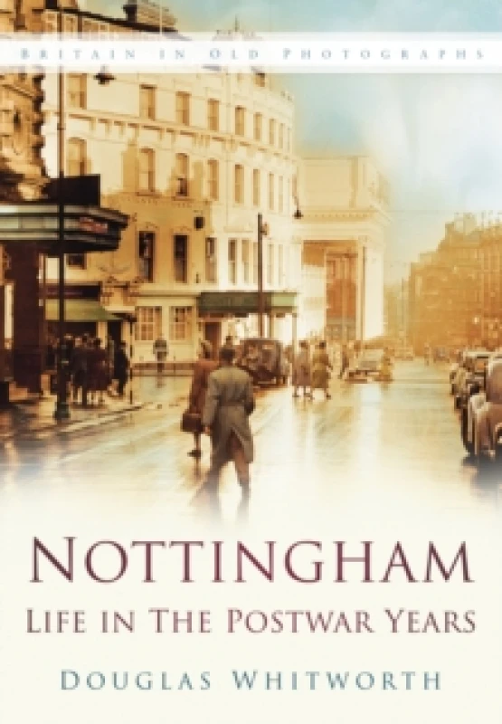 Image of Nottingham: Life in the Postwar Years Paperback / softback