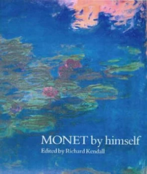 Image of Monet by Himself by Claude Monet Hardback