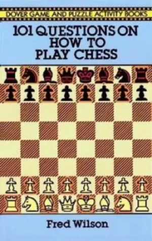 Image of 101 questions on how to play chess by Fred Wilson