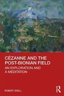 Image of Cezanne and the post-Bionian field : An exploration and a meditation