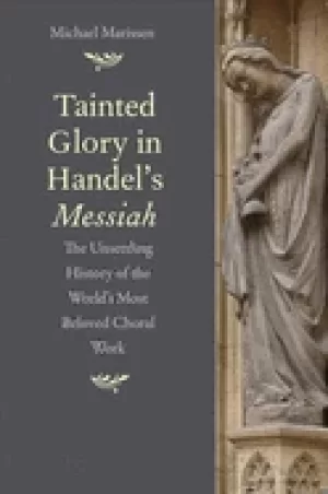 Image of tainted glory in handels messiah the unsettling history of the worlds most