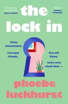 Image of The Lock In : The laugh-out-loud story of friends, flatmates and long-lost flings