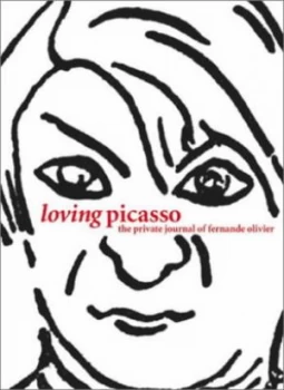 Image of Loving Picasso by Fernande Olivier and Marilyn Mccully Hardback