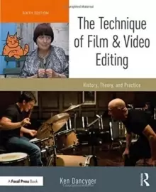Image of The Technique of Film and Video Editing : History, Theory, and Practice