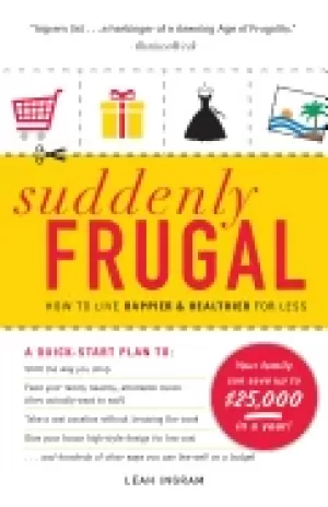 Image of suddenly frugal how to live happier and healthier for less