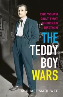 Image of The Teddy Boy Wars : The Youth Cult that Shocked Britain
