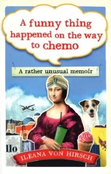 Image of A funny thing happened on the way to chemo by Ileana von Hirsch