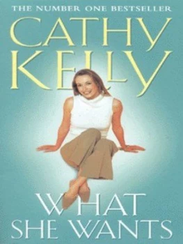 Image of What She Wants by Cathy Kelly Paperback