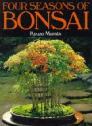 Image of Four Seasons of Bonsai by Kyuzo Murata