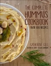 Image of The Complete Hummus Cookbook : Over 100 Recipes - Vegan-Friendly