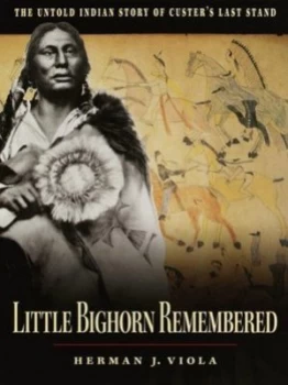 Image of Little Bighorn Remembered by Herman J Viola Hardback