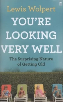 Image of Youre Looking Very Well by Lewis Wolpert Hardback