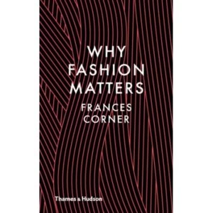 Image of Why Fashion Matters by Frances Corner (Hardback, 2014)