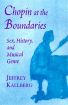 Image of Chopin at the Boundaries by Jeffrey Kallberg Paperback