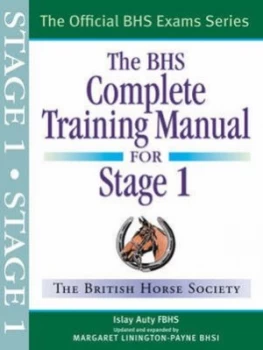 Image of Bhs Complete Training Manual for Stage 1 by Islay Auty and Margaret Linington-Payne and Islay Auty and British Horse Society Paperback