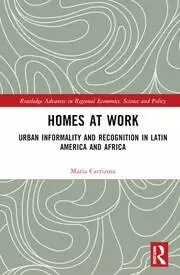Image of Homes at Work Urban Informality and Recognition in Latin America and Africa