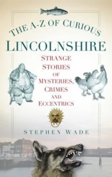 Image of A-Z of Curious Lincolnshire by Stephen Wade Paperback