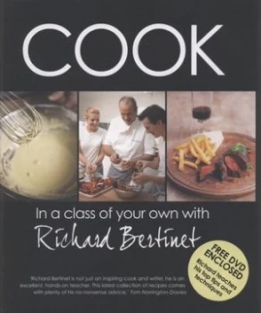 Image of Cook in a Class of Your Own with Richard Bertinet by Richard Bertinet and Jonathan Gregson Paperback