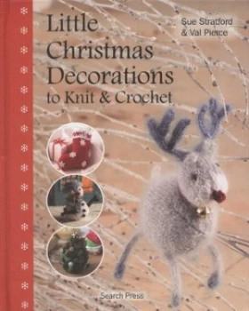 Image of Little Christmas Decorations to Knit and Crochet by Sue Stratford Hardback