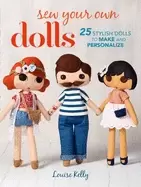 Image of sew your own dolls 25 stylish dolls to make and personalize