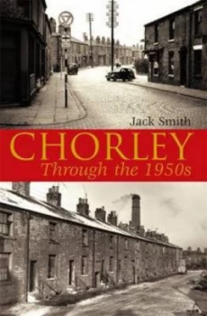 Image of Chorley through the 1950s by Jack Smith Paperback
