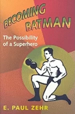 Image of becoming batman the possibility of a superhero